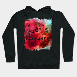 Let's Bounce Funny 80's Design Hoodie